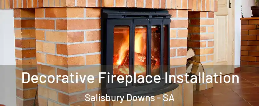 Decorative Fireplace Installation Salisbury Downs - SA