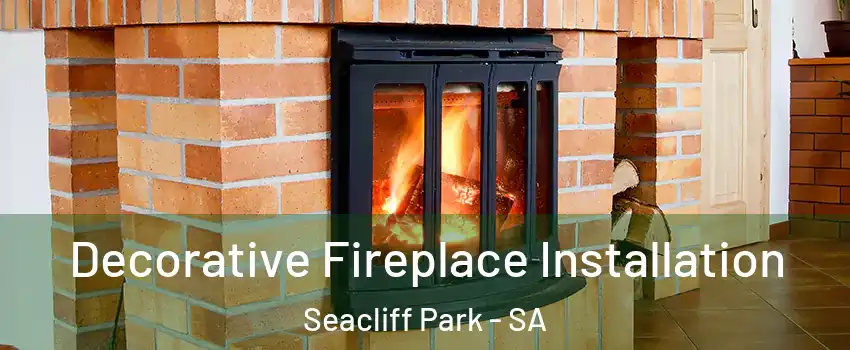 Decorative Fireplace Installation Seacliff Park - SA