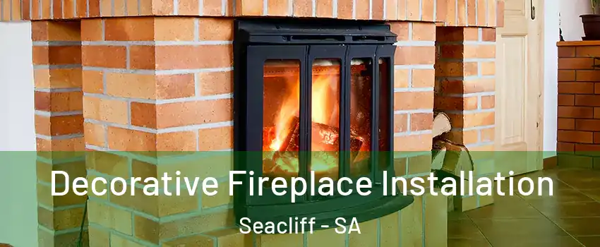 Decorative Fireplace Installation Seacliff - SA