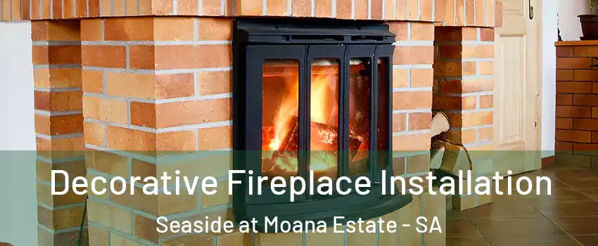 Decorative Fireplace Installation Seaside at Moana Estate - SA