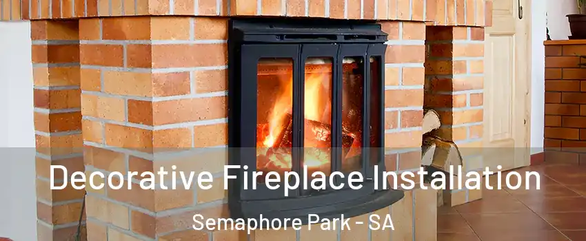 Decorative Fireplace Installation Semaphore Park - SA