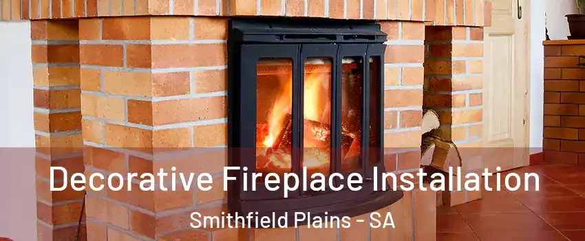 Decorative Fireplace Installation Smithfield Plains - SA