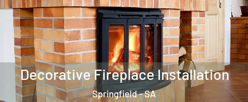 Decorative Fireplace Installation Springfield - SA