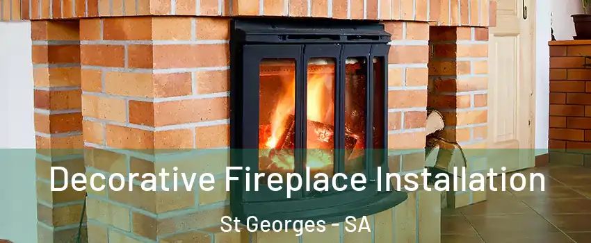 Decorative Fireplace Installation St Georges - SA
