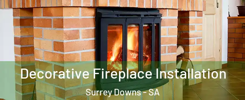 Decorative Fireplace Installation Surrey Downs - SA
