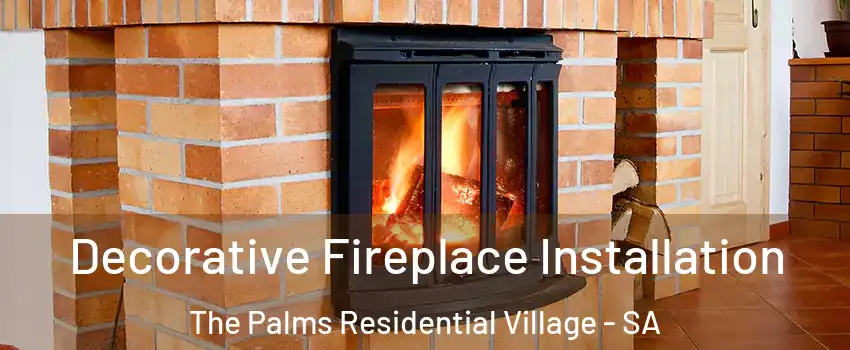 Decorative Fireplace Installation The Palms Residential Village - SA