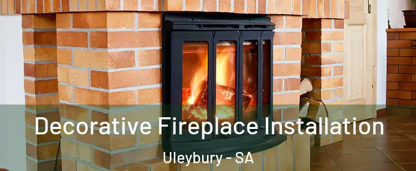 Decorative Fireplace Installation Uleybury - SA