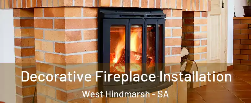 Decorative Fireplace Installation West Hindmarsh - SA