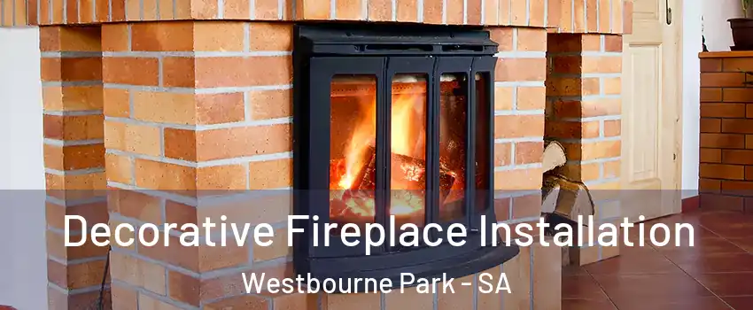 Decorative Fireplace Installation Westbourne Park - SA