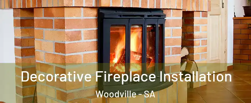 Decorative Fireplace Installation Woodville - SA