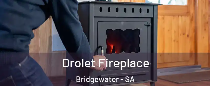  Drolet Fireplace Bridgewater - SA
