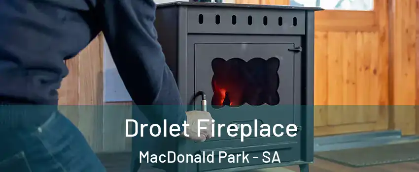 Drolet Fireplace MacDonald Park - SA