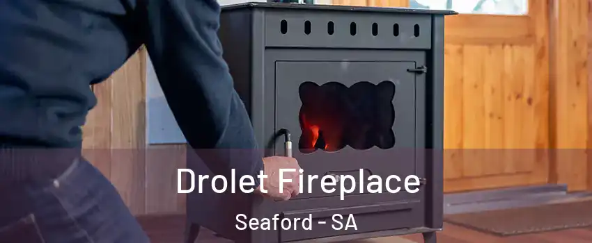 Drolet Fireplace Seaford - SA