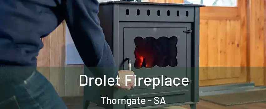 Drolet Fireplace Thorngate - SA