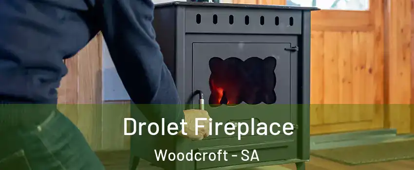 Drolet Fireplace Woodcroft - SA