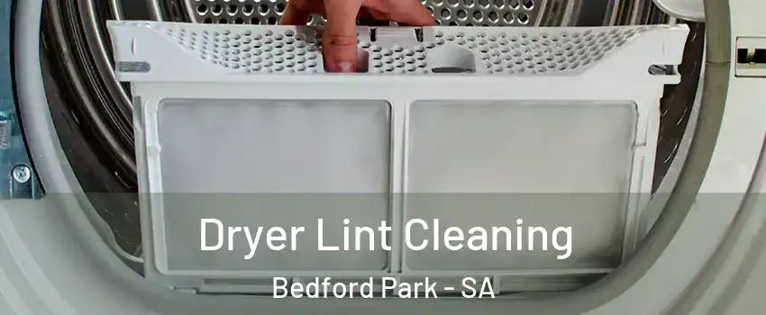 Dryer Lint Cleaning Bedford Park - SA