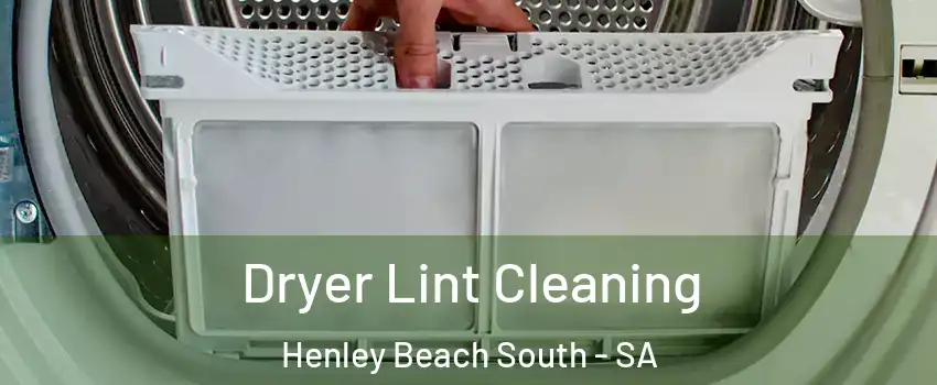Dryer Lint Cleaning Henley Beach South - SA