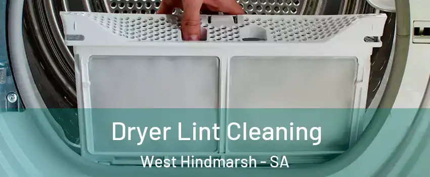 Dryer Lint Cleaning West Hindmarsh - SA