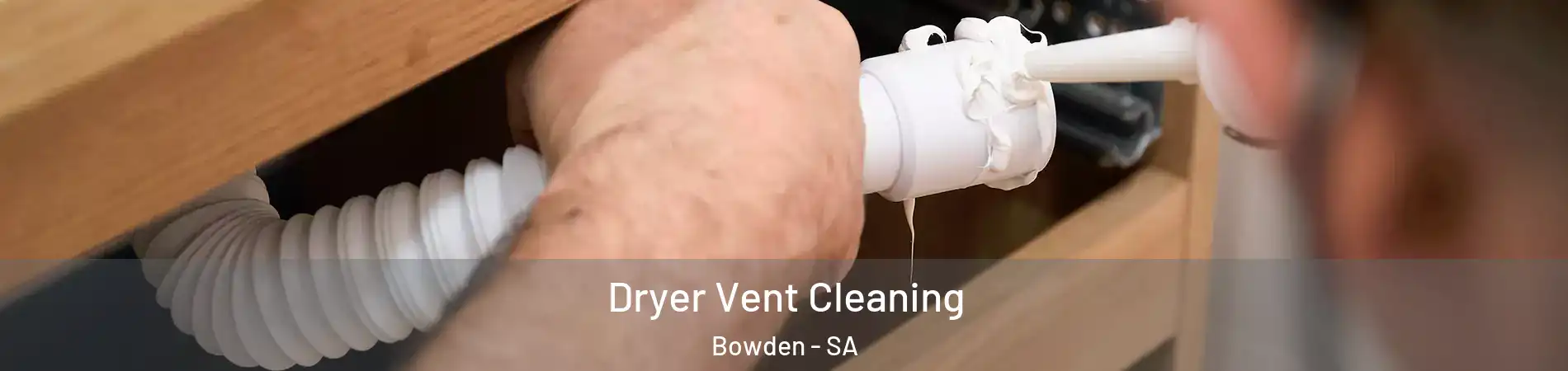 Dryer Vent Cleaning Bowden - SA