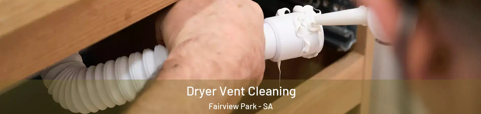  Dryer Vent Cleaning Fairview Park - SA