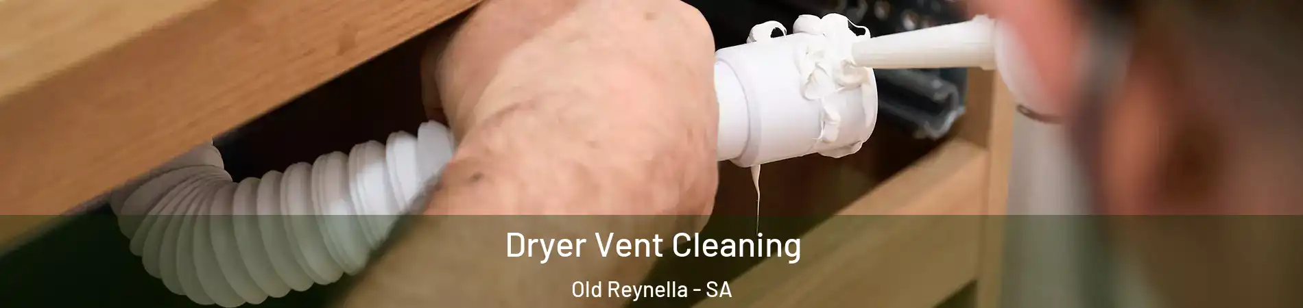 Dryer Vent Cleaning Old Reynella - SA