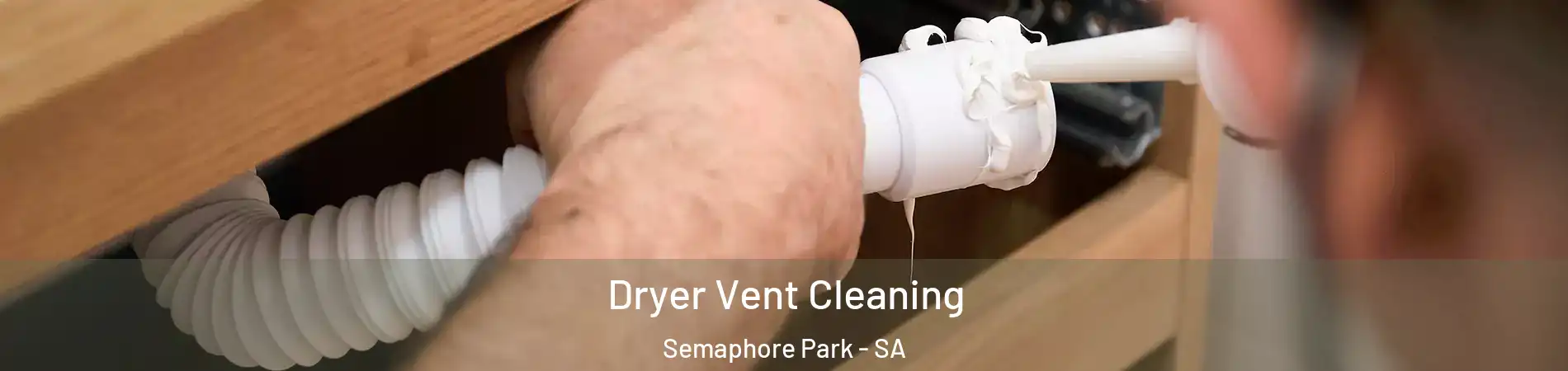 Dryer Vent Cleaning Semaphore Park - SA