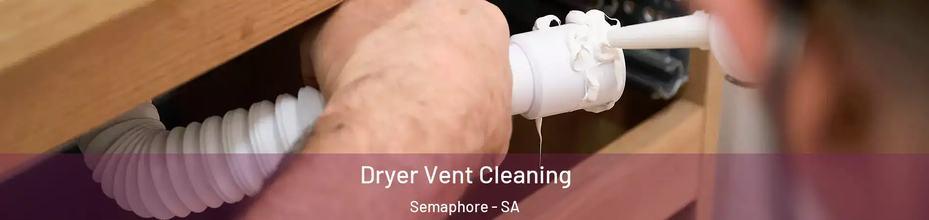 Dryer Vent Cleaning Semaphore - SA