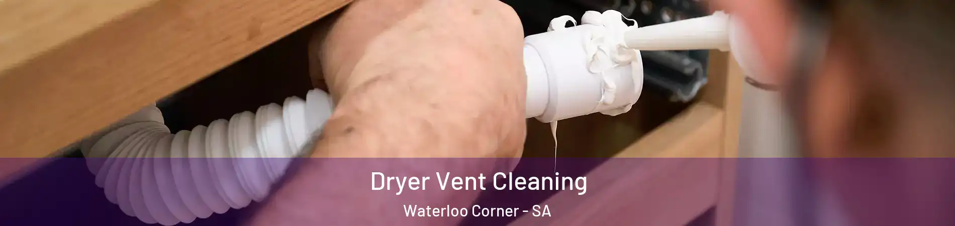 Dryer Vent Cleaning Waterloo Corner - SA