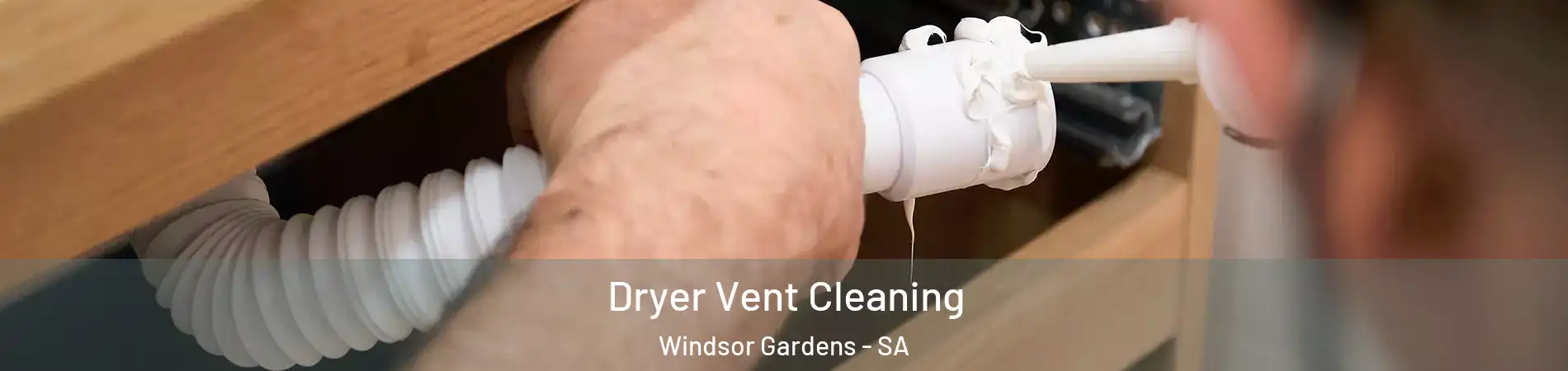 Dryer Vent Cleaning Windsor Gardens - SA