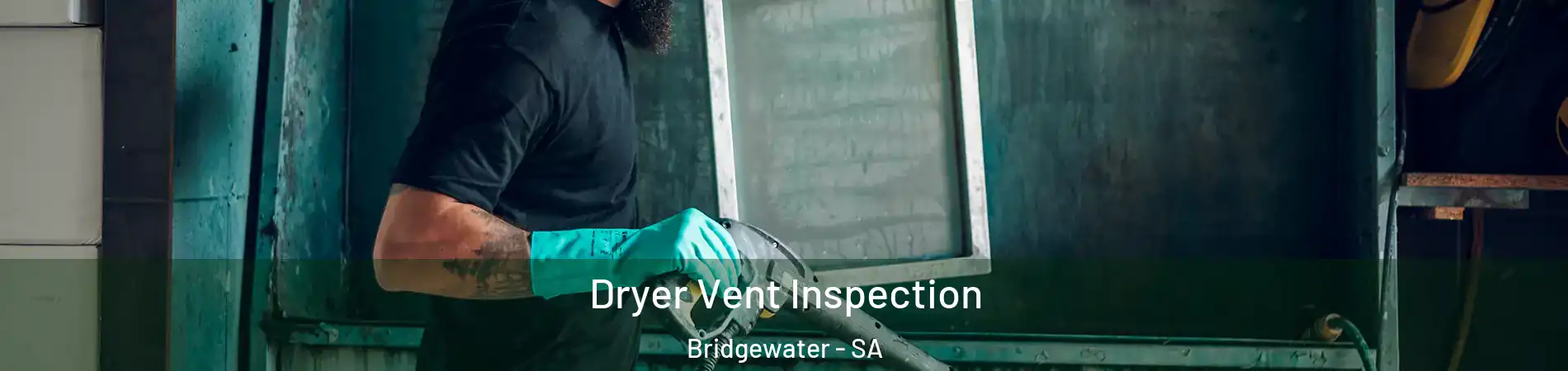  Dryer Vent Inspection Bridgewater - SA