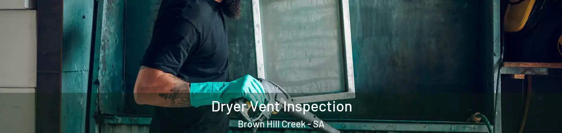 Dryer Vent Inspection Brown Hill Creek - SA