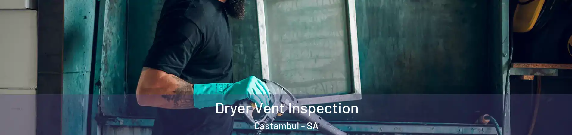 Dryer Vent Inspection Castambul - SA