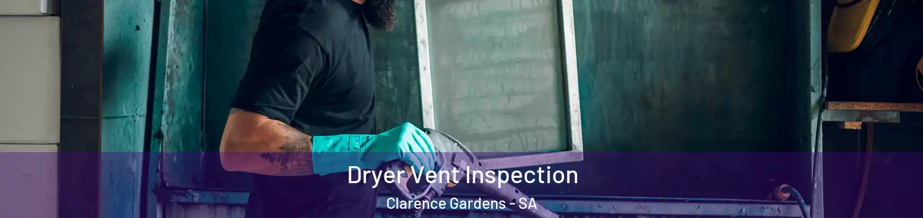  Dryer Vent Inspection Clarence Gardens - SA