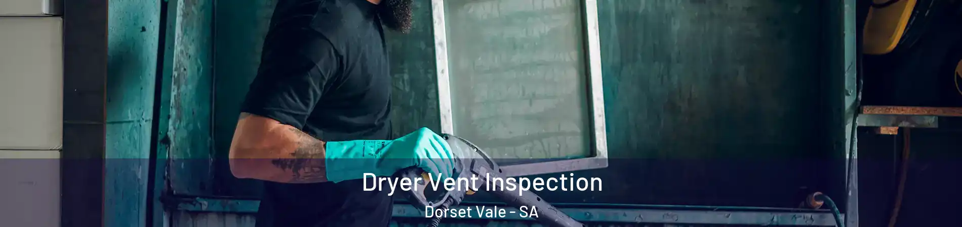 Dryer Vent Inspection Dorset Vale - SA