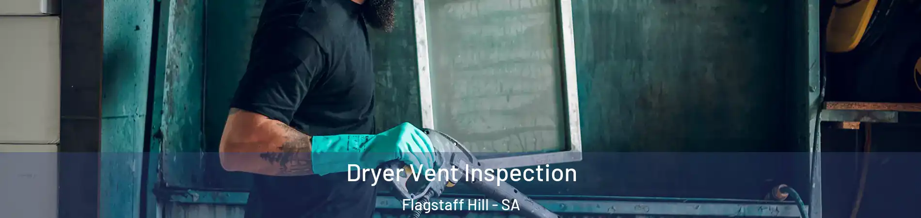 Dryer Vent Inspection Flagstaff Hill - SA