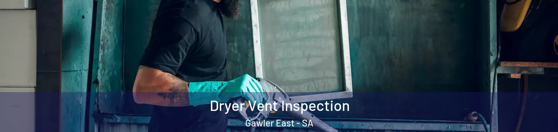 Dryer Vent Inspection Gawler East - SA