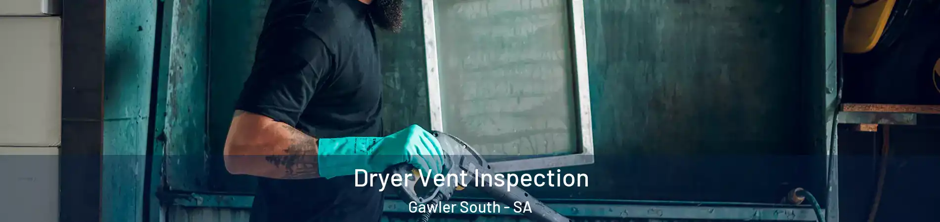  Dryer Vent Inspection Gawler South - SA