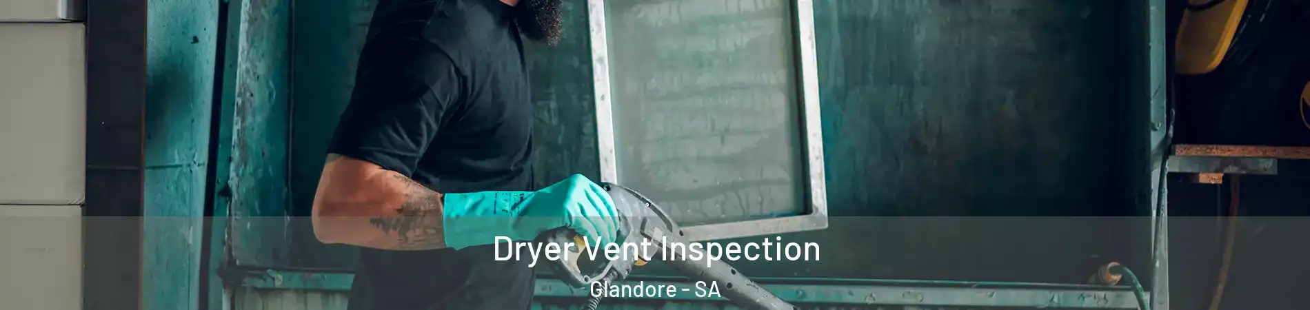 Dryer Vent Inspection Glandore - SA