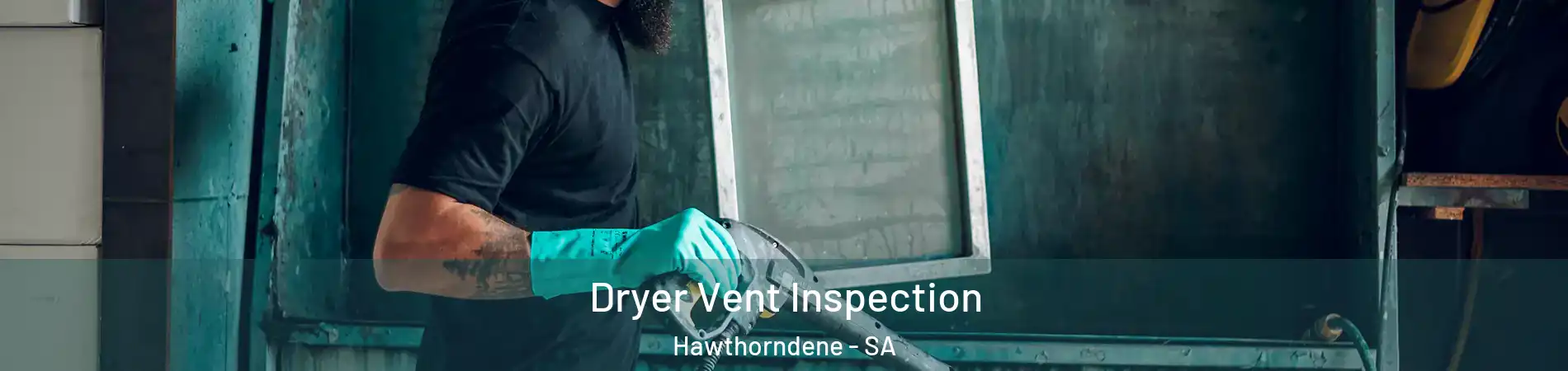  Dryer Vent Inspection Hawthorndene - SA