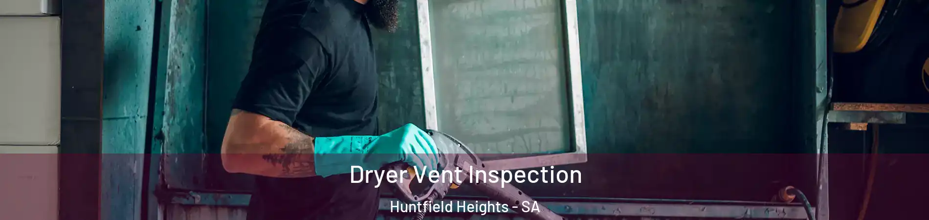 Dryer Vent Inspection Huntfield Heights - SA