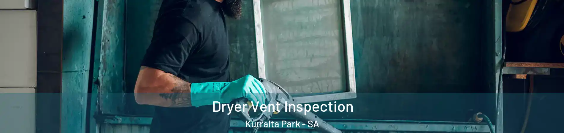 Dryer Vent Inspection Kurralta Park - SA