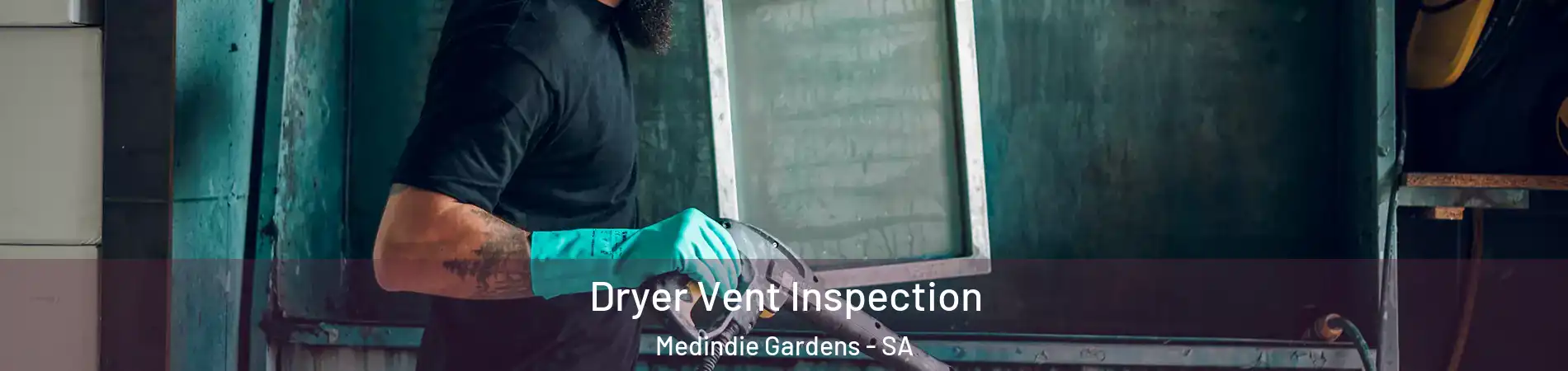 Dryer Vent Inspection Medindie Gardens - SA