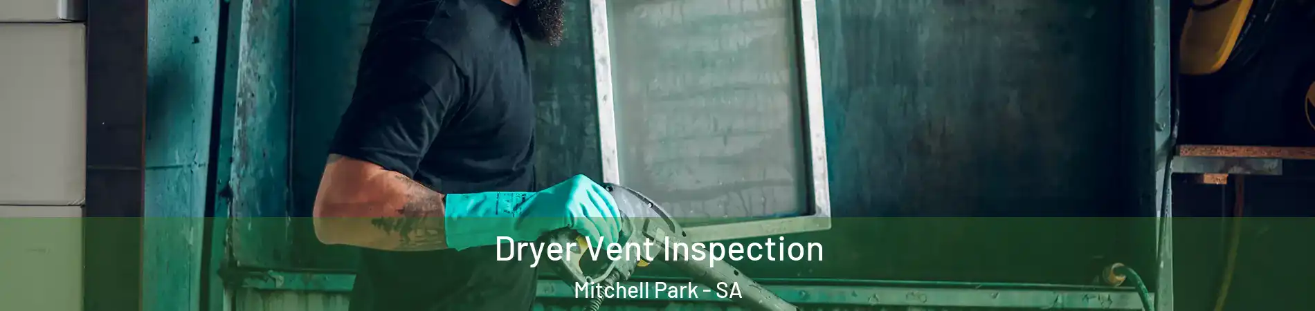 Dryer Vent Inspection Mitchell Park - SA