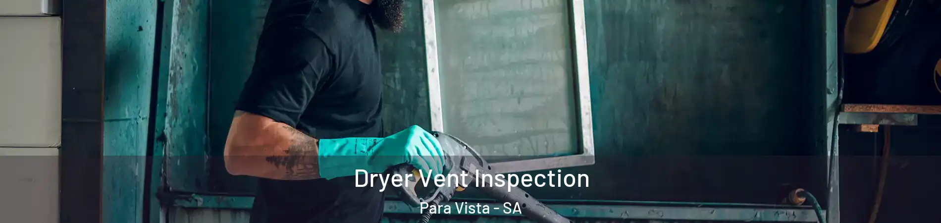 Dryer Vent Inspection Para Vista - SA