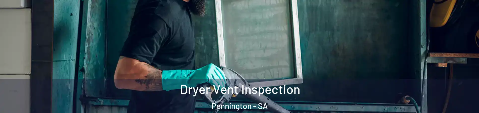 Dryer Vent Inspection Pennington - SA