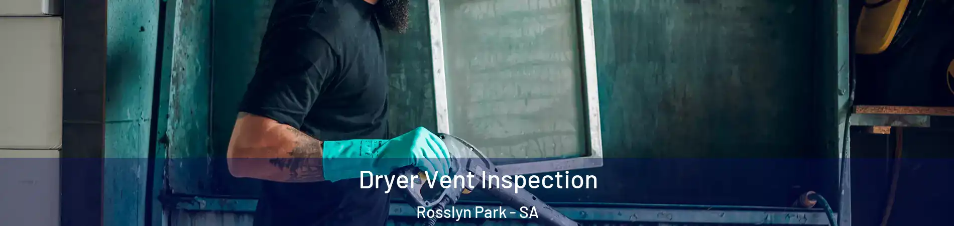 Dryer Vent Inspection Rosslyn Park - SA