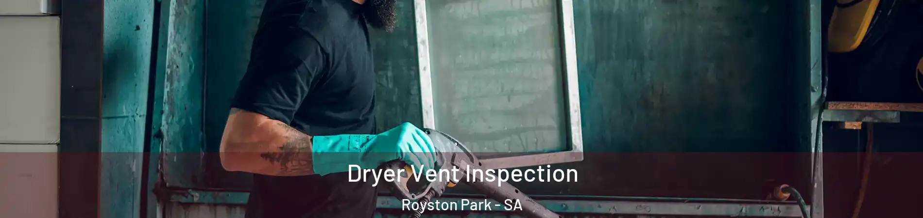 Dryer Vent Inspection Royston Park - SA