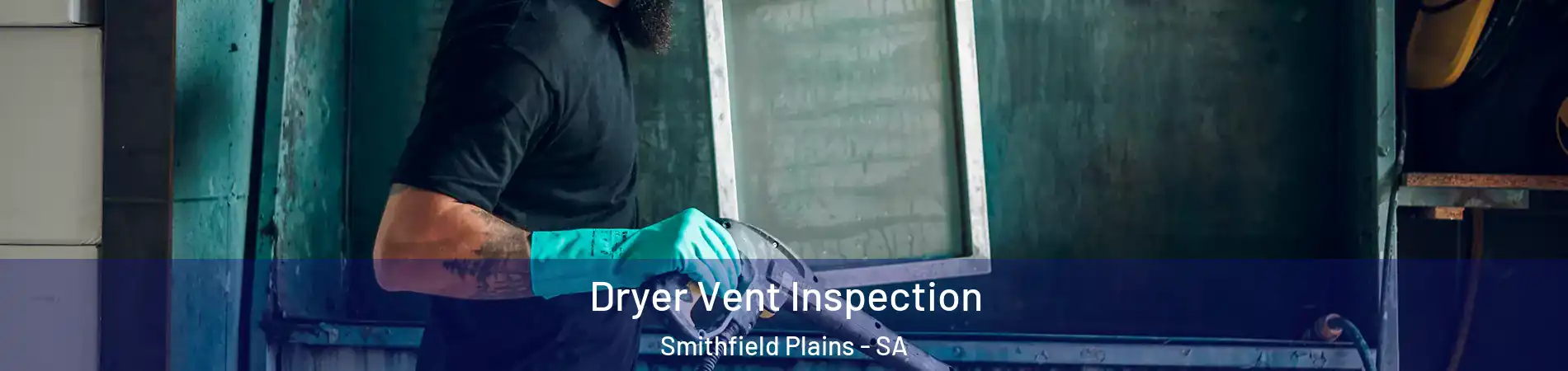 Dryer Vent Inspection Smithfield Plains - SA