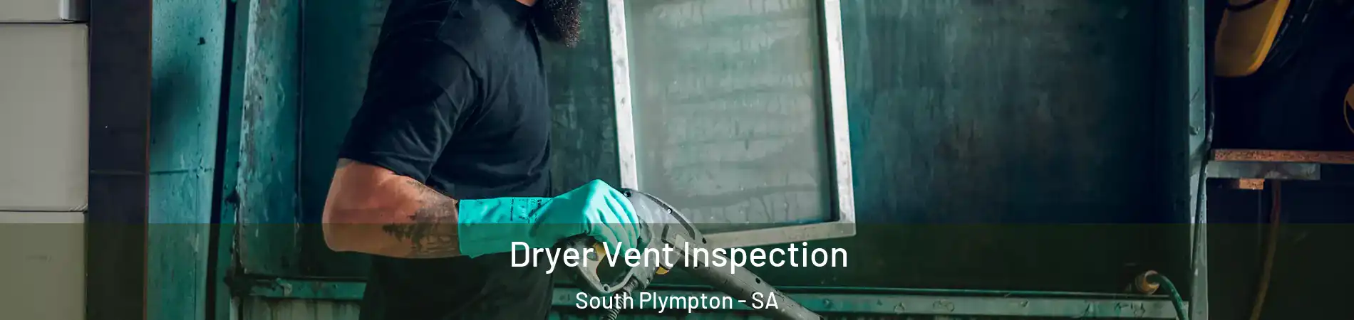Dryer Vent Inspection South Plympton - SA