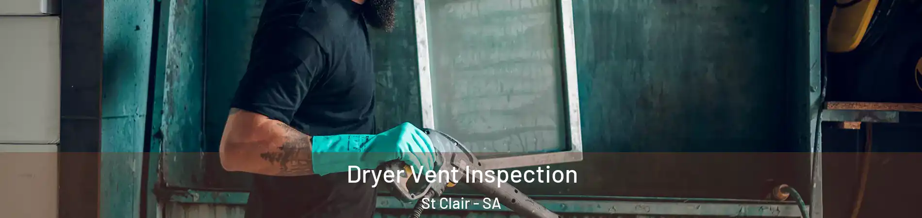 Dryer Vent Inspection St Clair - SA